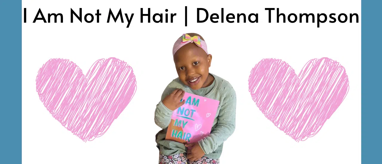 I Am Not My Hair | Delena Thompson