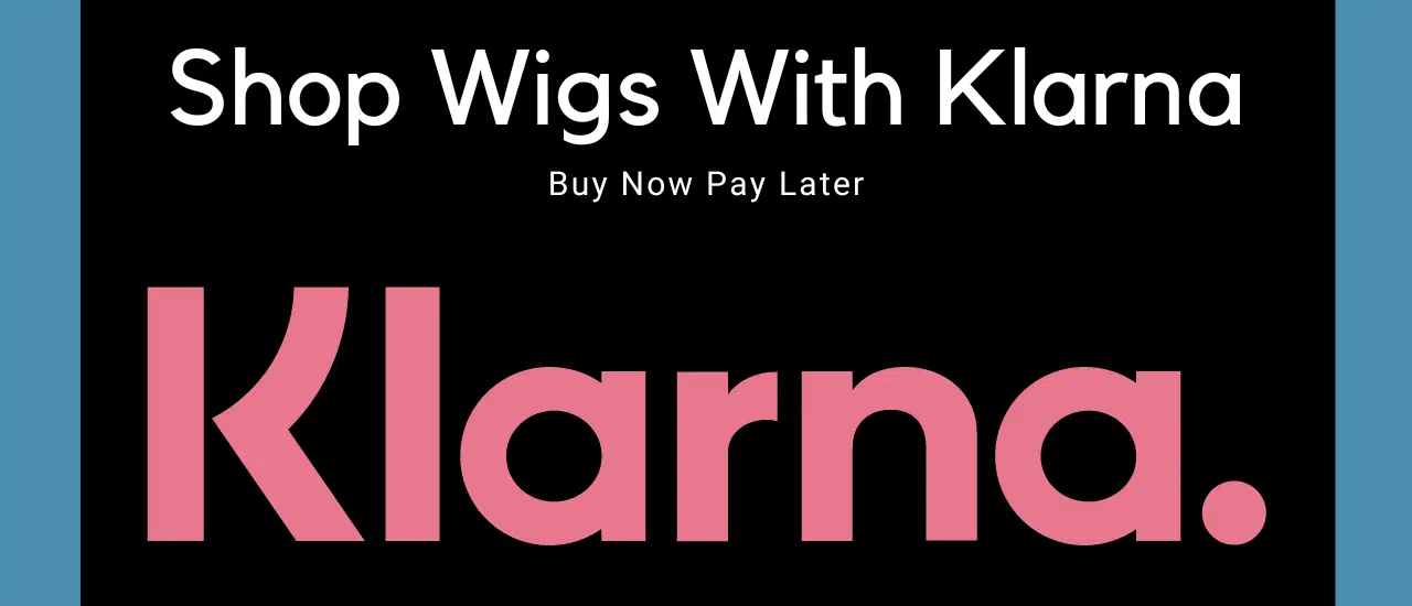 Shop Wigs with Klarna | Buy Now Pay Later | Read More