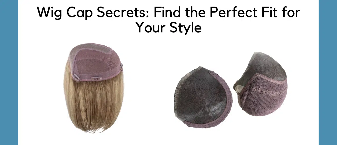 Wig Cap Secrets: Find the Perfect Fit for Your Style